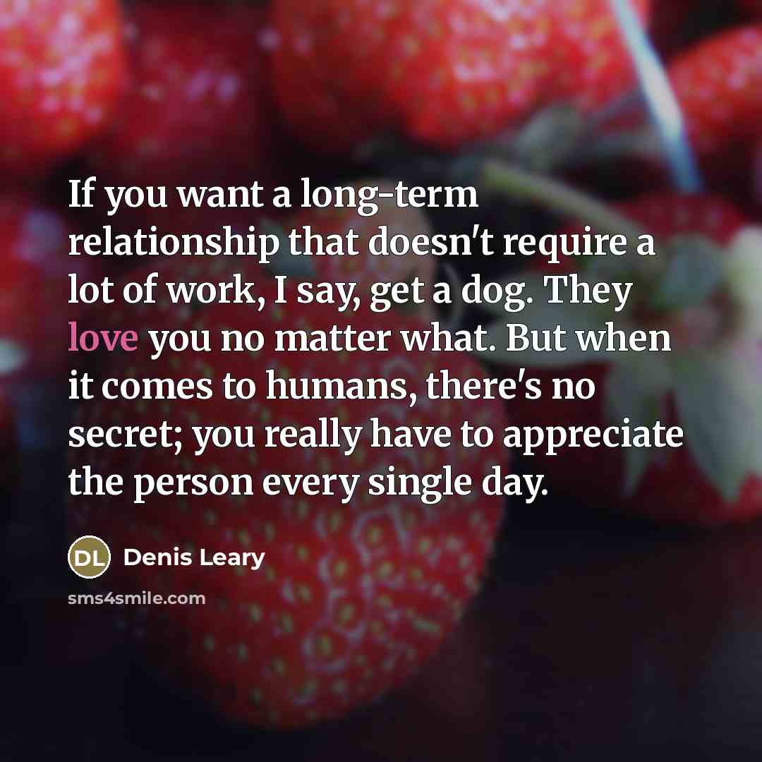 “If you want a long-term relationship that doesn't require a…” quote by Denis Leary