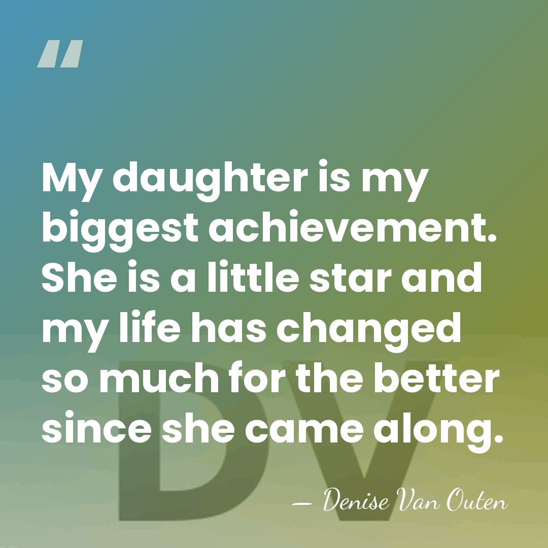 My daughter is my biggest achievement. She is a little star and&hellip; - Denise Van Outen