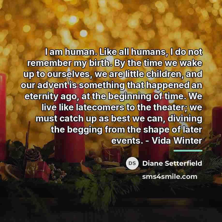 “I am human. Like all humans, I do not remember…” quote by Diane Setterfield