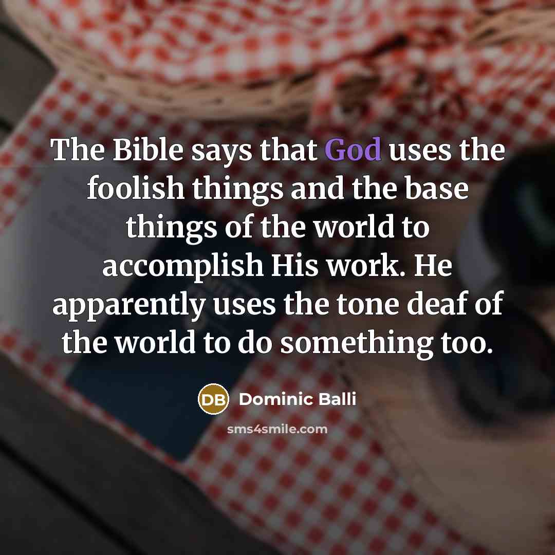 “The Bible says that God uses the foolish things and…” quote by Dominic Balli