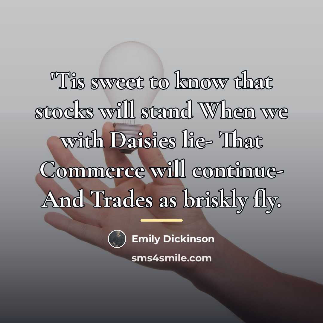 “'Tis sweet to know that stocks will stand When we…” quote by Emily Dickinson