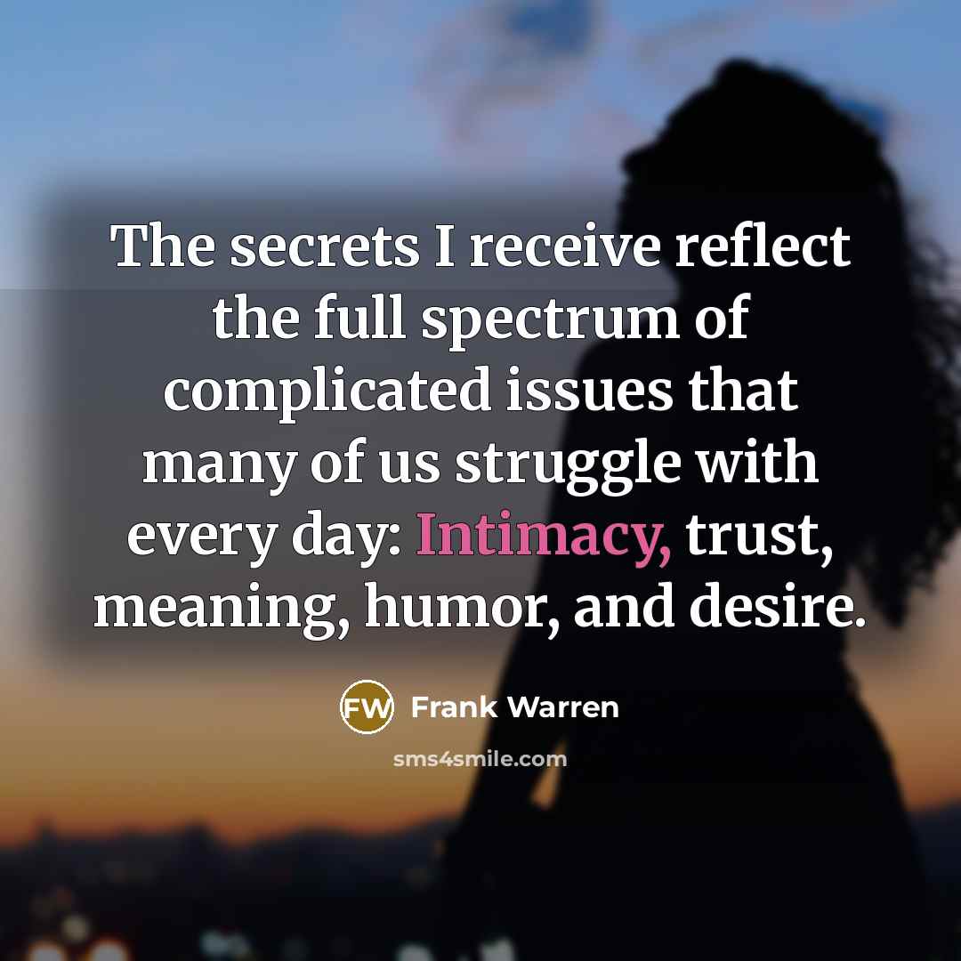 “The secrets I receive reflect the full spectrum of complicated…” quote by Frank Warren
