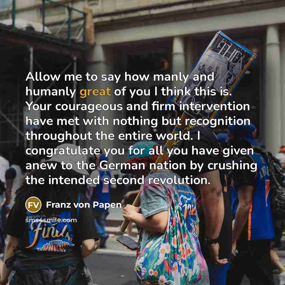 “Allow me to say how manly and humanly great of…” quote by Franz von Papen