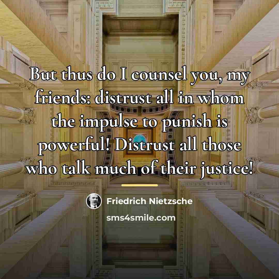 “But thus do I counsel you, my friends: distrust all…” quote by Friedrich Nietzsche