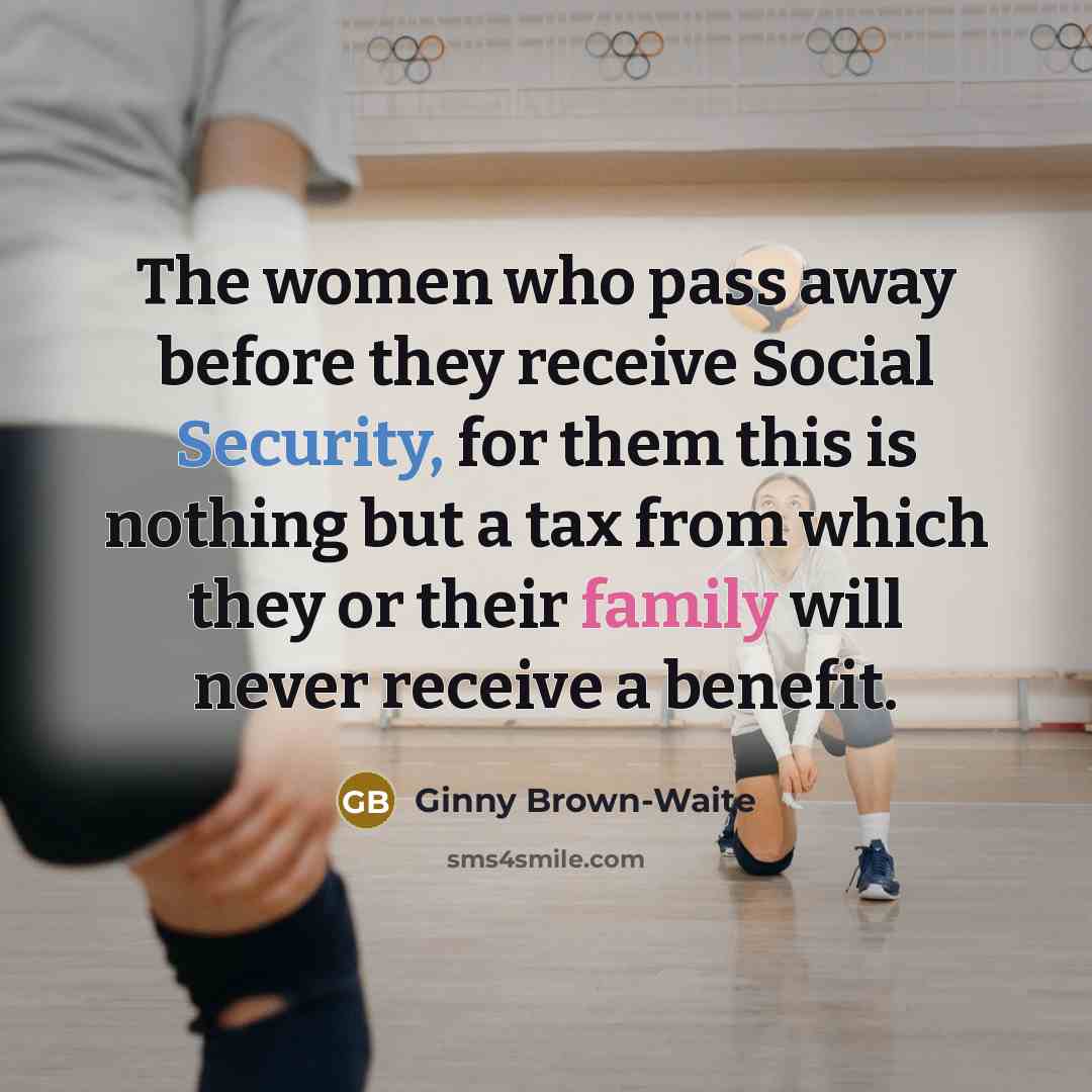 “The women who pass away before they receive Social Security,…” quote by Ginny Brown-Waite