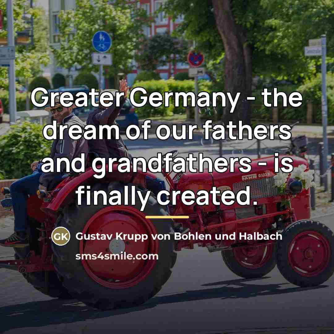 “Greater Germany - the dream of our fathers and grandfathers…” quote by Anonymous