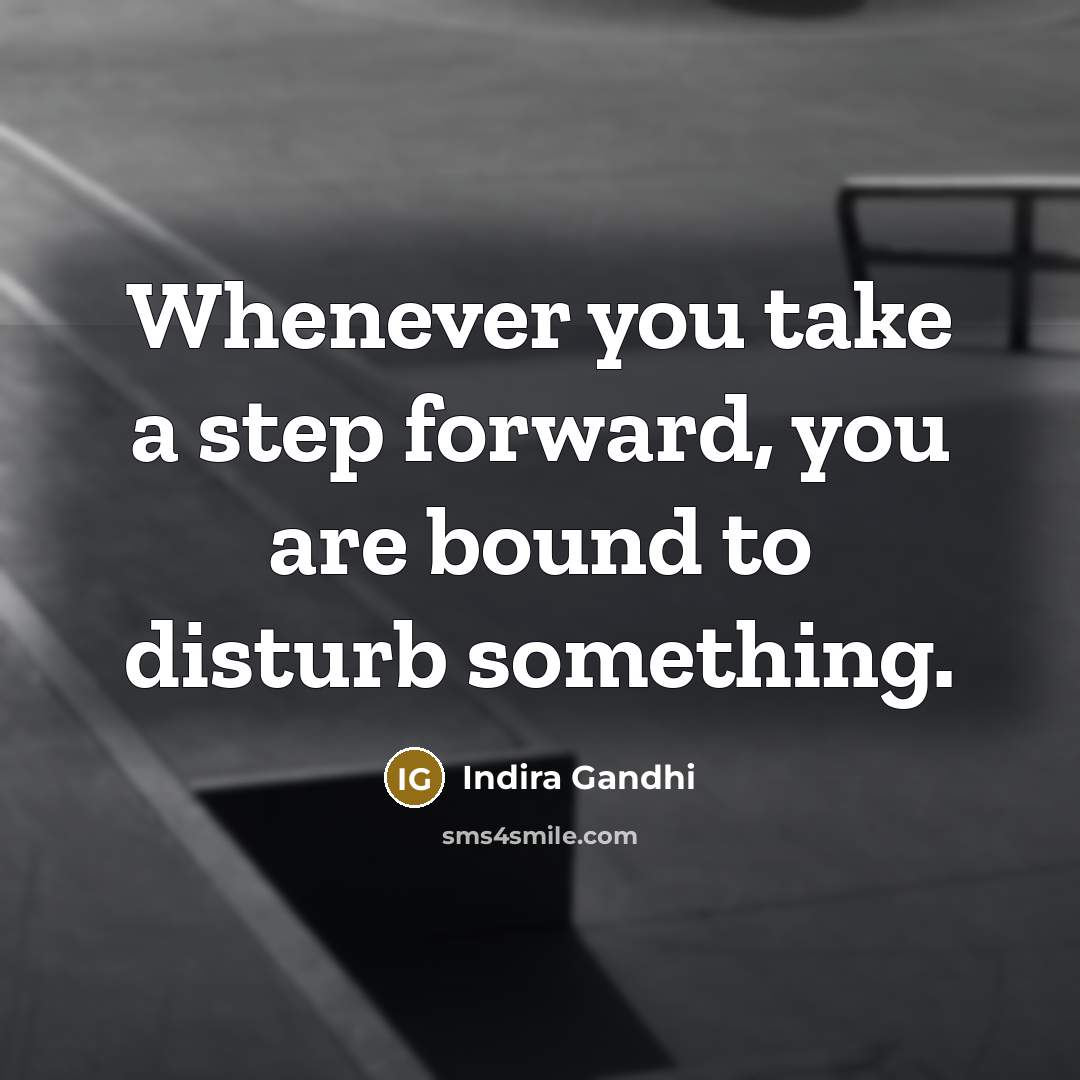 “Whenever you take a step forward, you are bound to…” quote by Indira Gandhi