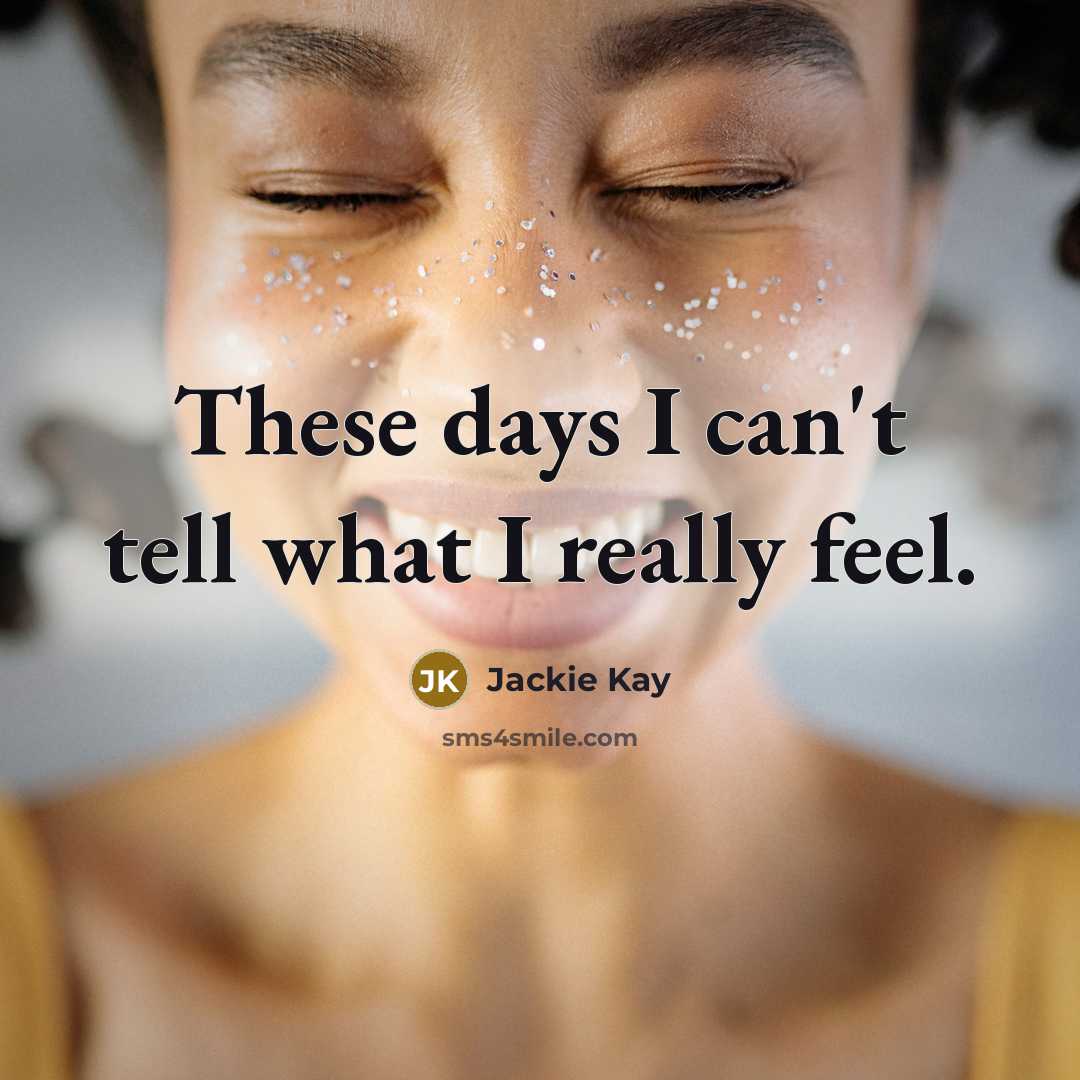 “These days I can't tell what I really feel.…” quote by Jackie Kay