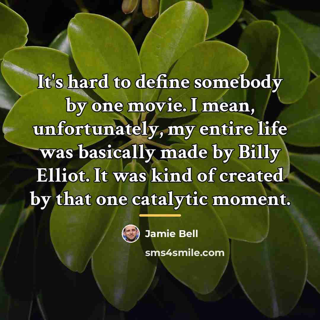 “It's hard to define somebody by one movie. I mean,…” quote by Jamie Bell