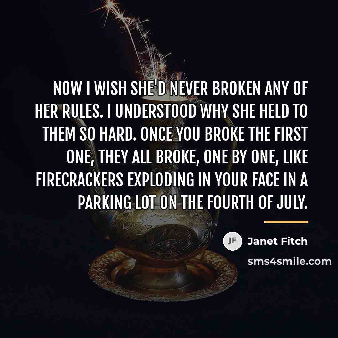“Now I wish she'd never broken any of her rules.…” quote by Janet Fitch