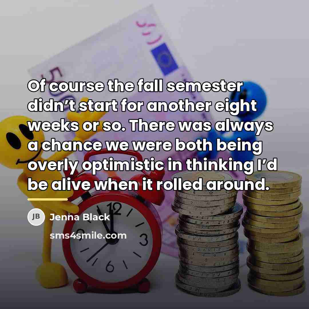 “Of course the fall semester didn’t start for another eight…” quote by Jenna Black