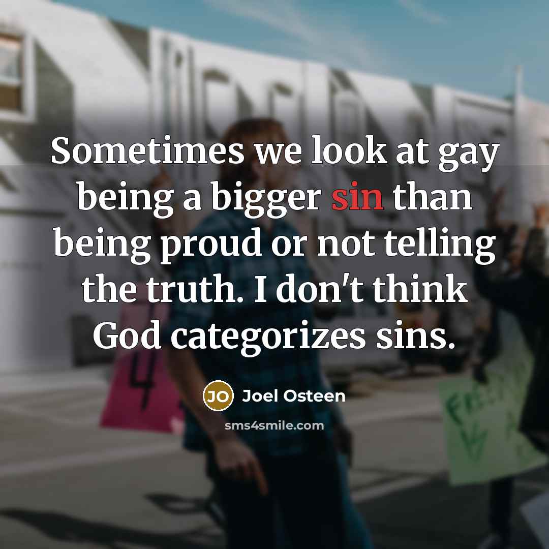 “Sometimes we look at gay being a bigger sin than…” quote by Joel Osteen