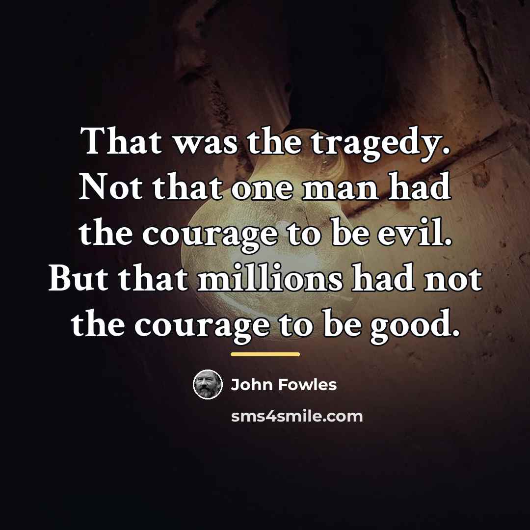 “That was the tragedy. Not that one man had the…” quote by John Fowles