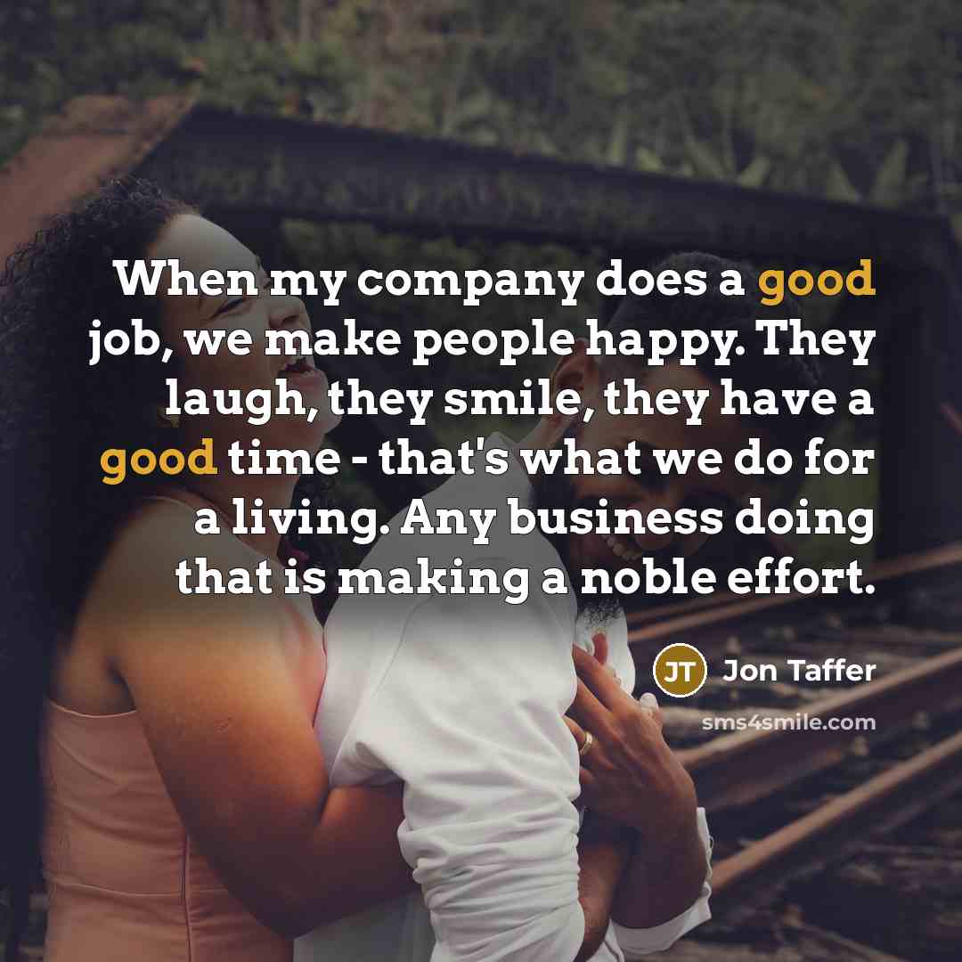 “When my company does a good job, we make people…” quote by Jon Taffer