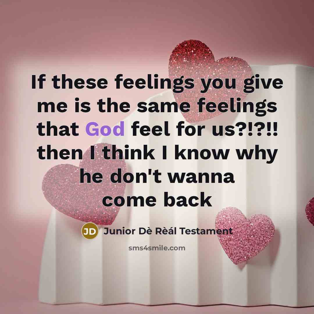 “If these feelings you give me is the same feelings…” quote by Junior Dè Rèál Testament