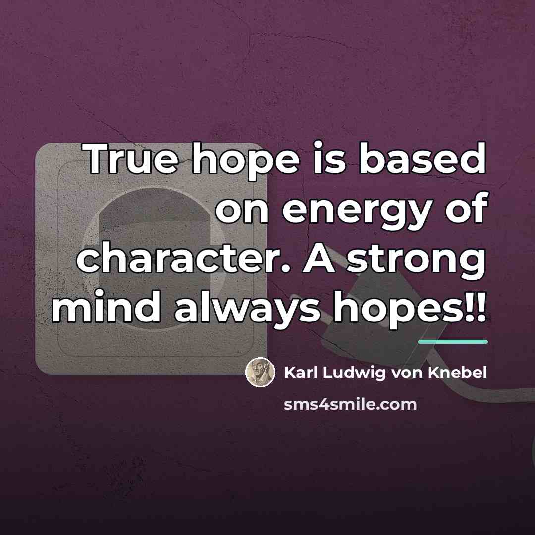 “True hope is based on energy of character. A strong…” quote by Karl Ludwig von Knebel