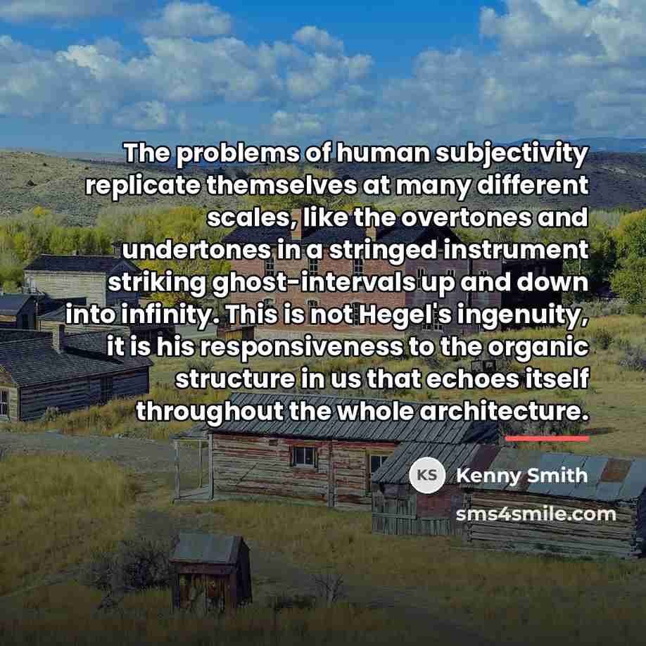“The problems of human subjectivity replicate themselves at many different…” quote by Kenny Smith