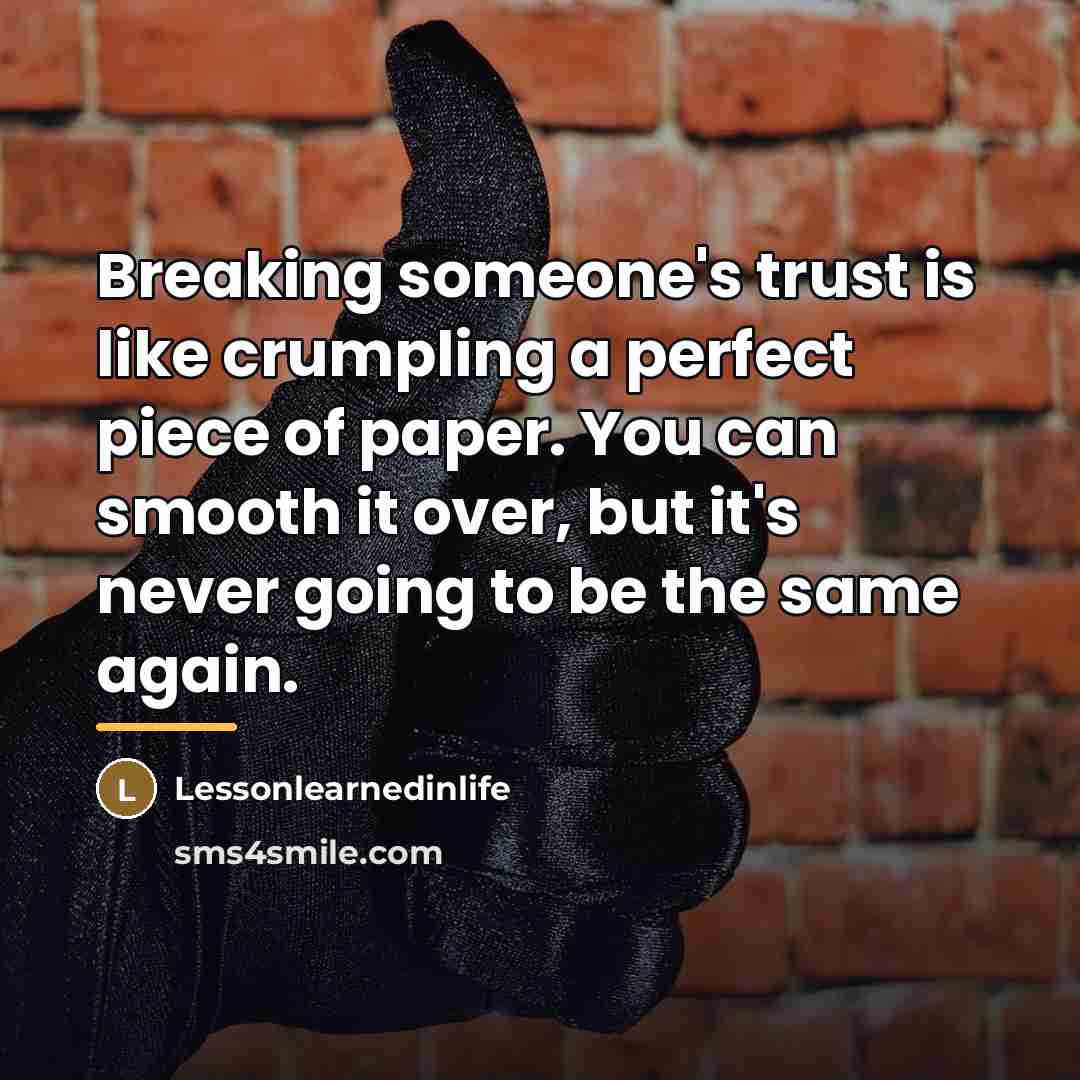 “Breaking someone's trust is like crumpling a perfect piece of…” quote by Lessonlearnedinlife