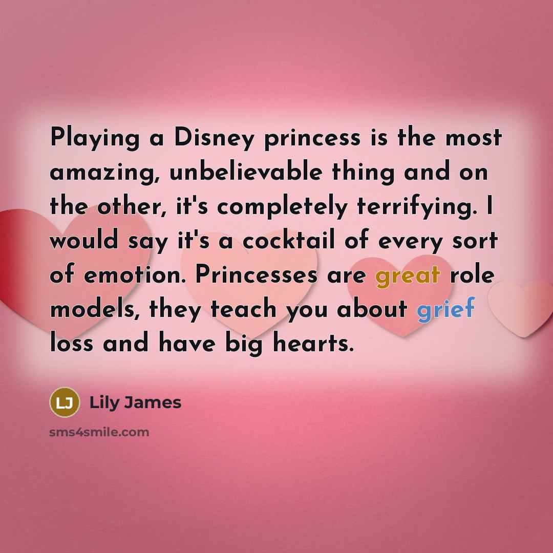 “Playing a Disney princess is the most amazing, unbelievable thing…” quote by Lily James