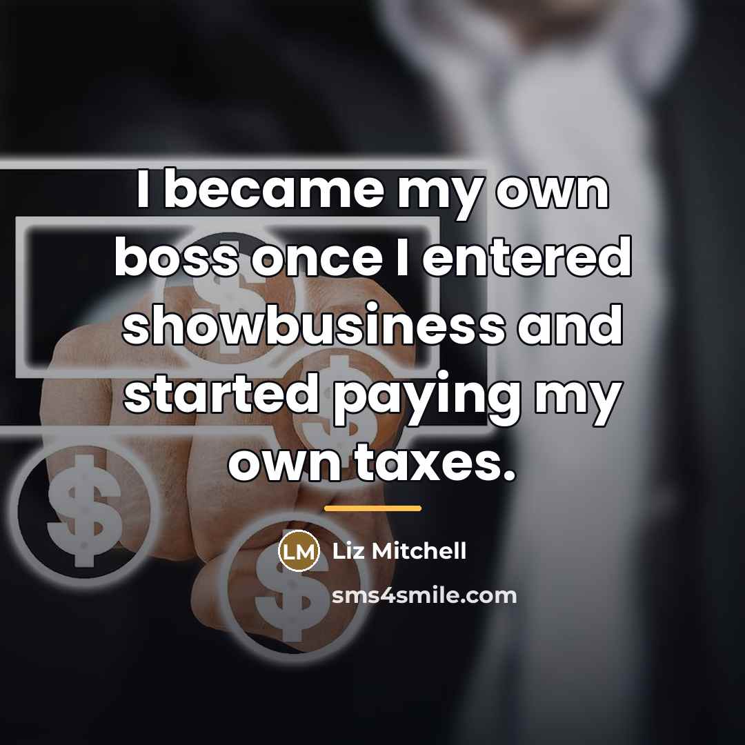 “I became my own boss once I entered showbusiness and…” quote by Liz Mitchell