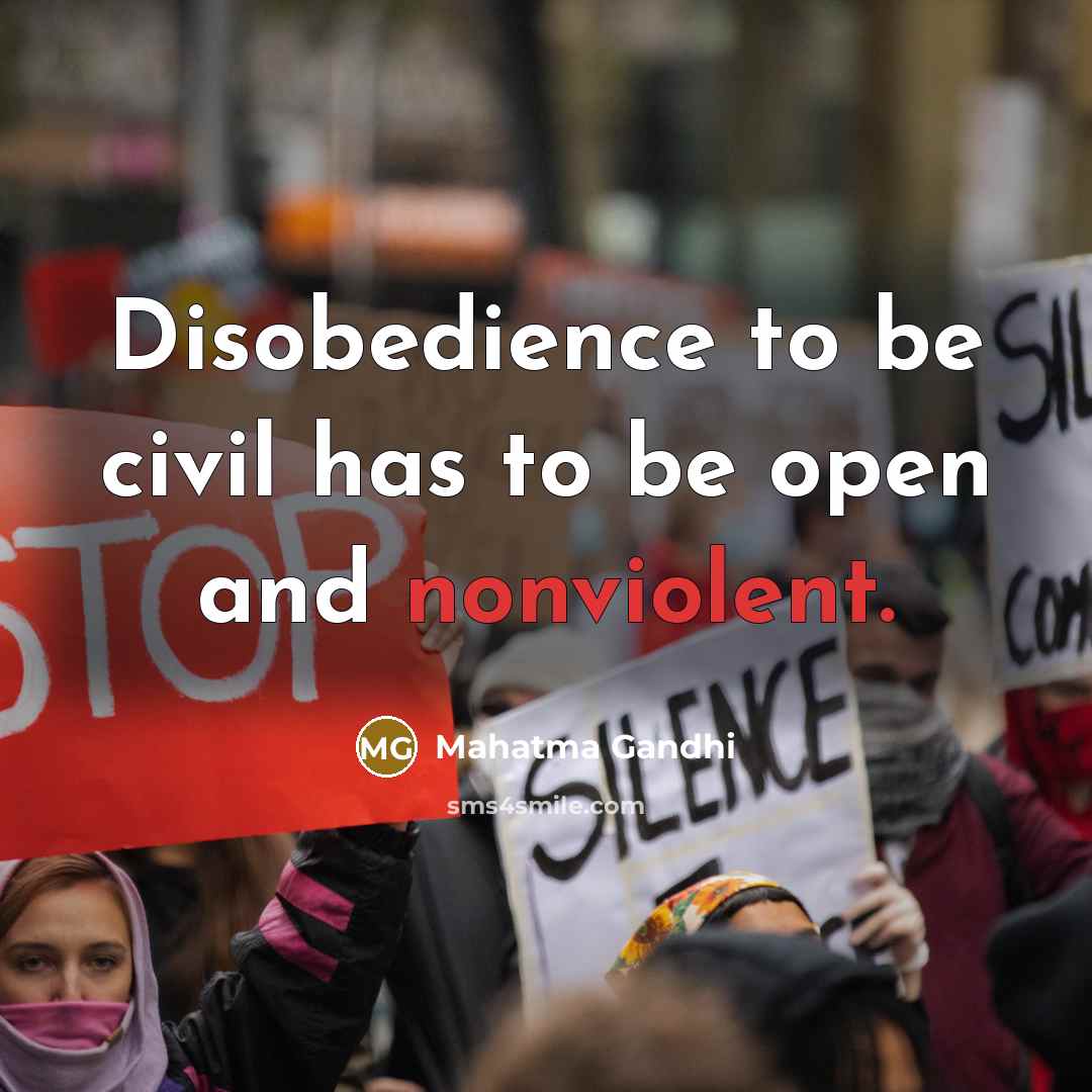 “Disobedience to be civil has to be open and nonviolent.” quote by Mahatma Gandhi