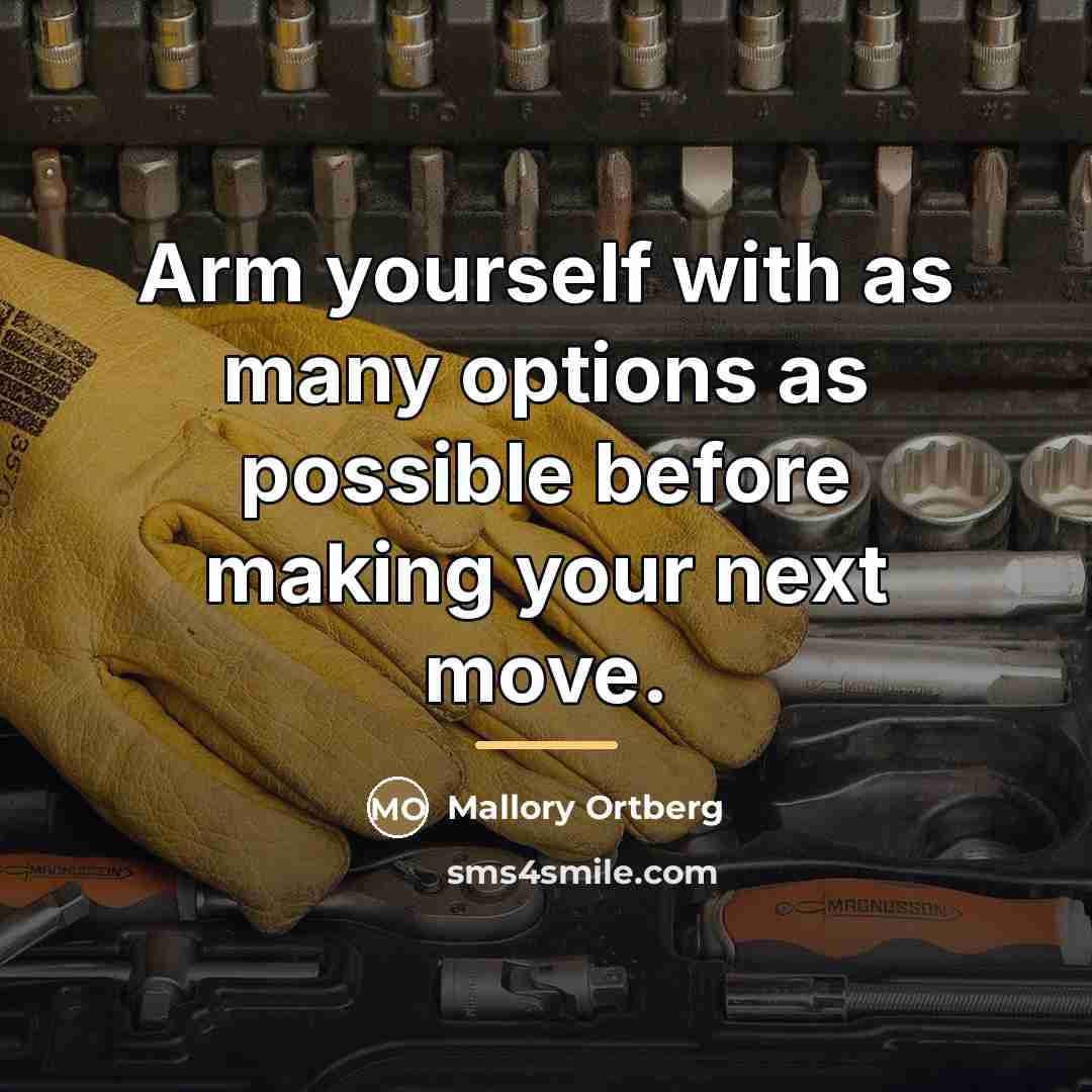 “Arm yourself with as many options as possible before making…” quote by Mallory Ortberg