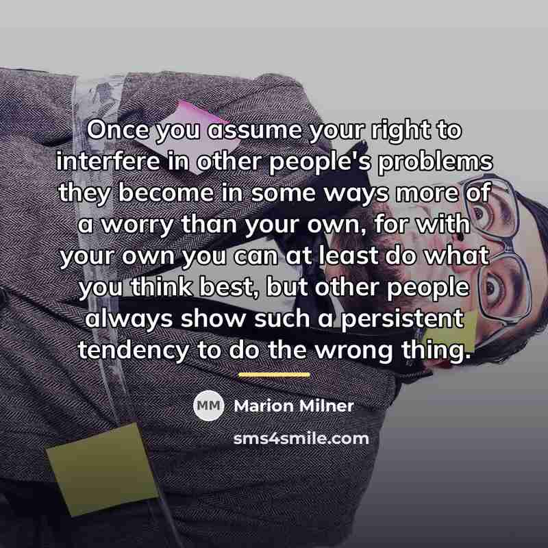 “Once you assume your right to interfere in other people's…” quote by Marion Milner