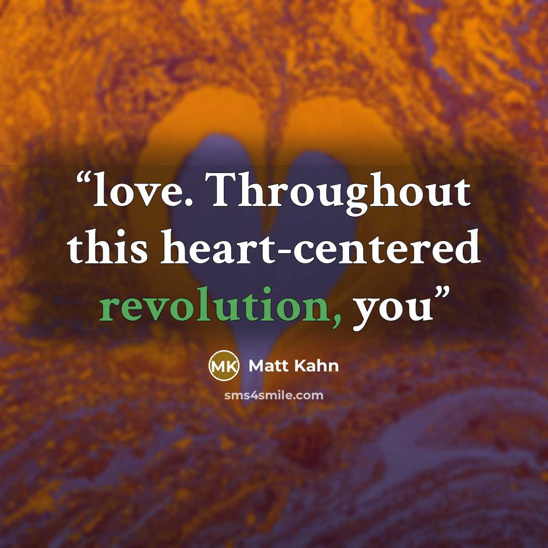 “love. Throughout this heart-centered revolution, you” quote by Matt Kahn