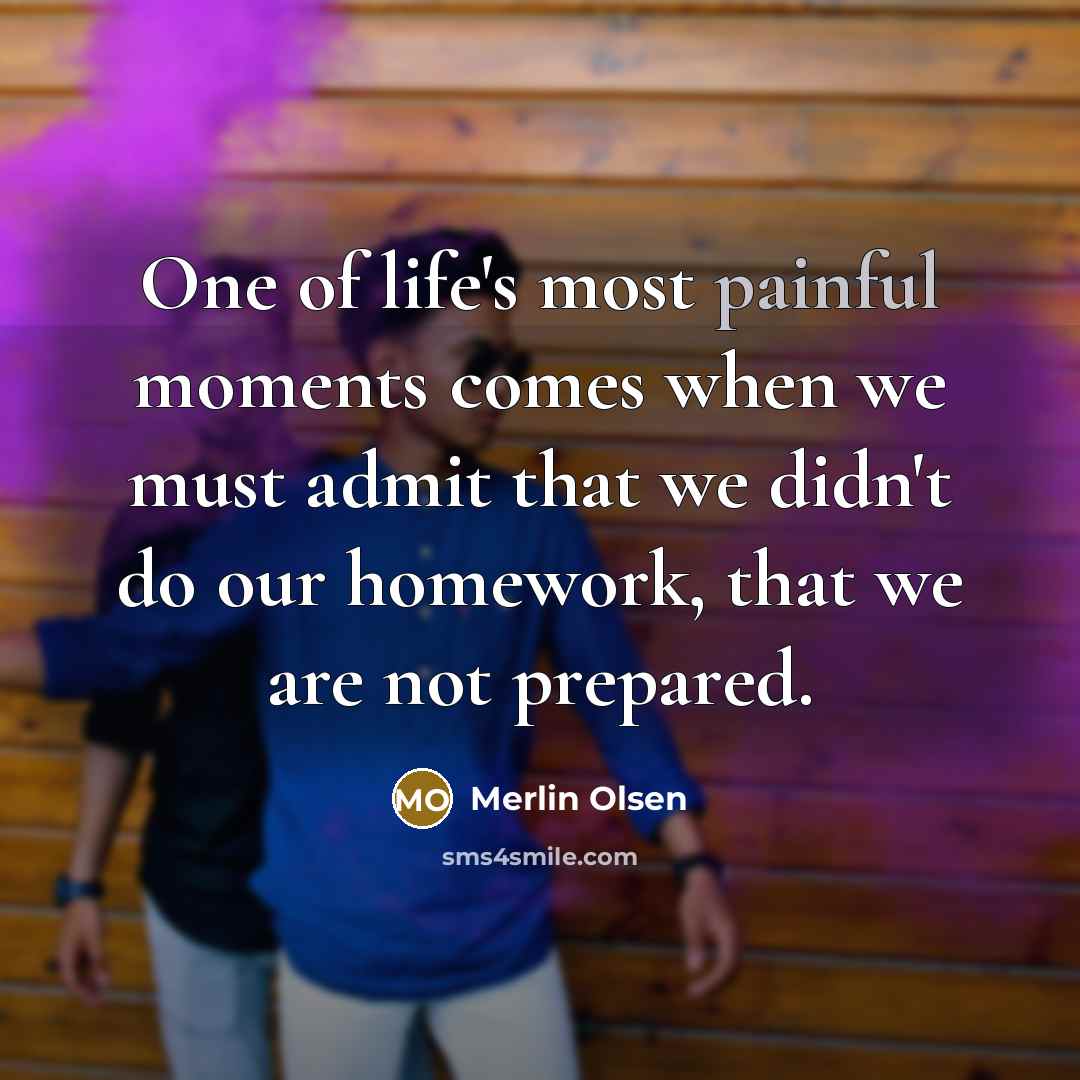 “One of life's most painful moments comes when we must…” quote by Merlin Olsen