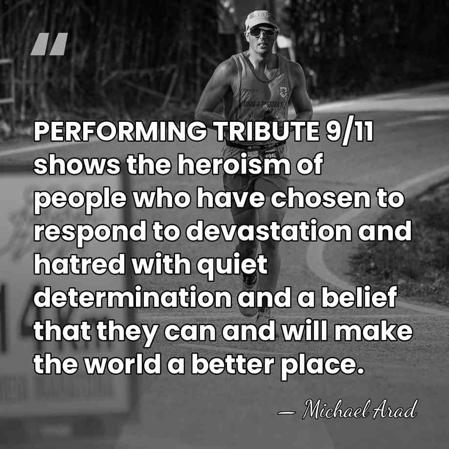 PERFORMING TRIBUTE 9/11 shows the heroism of people who have chosen to&hellip; - Michael Arad