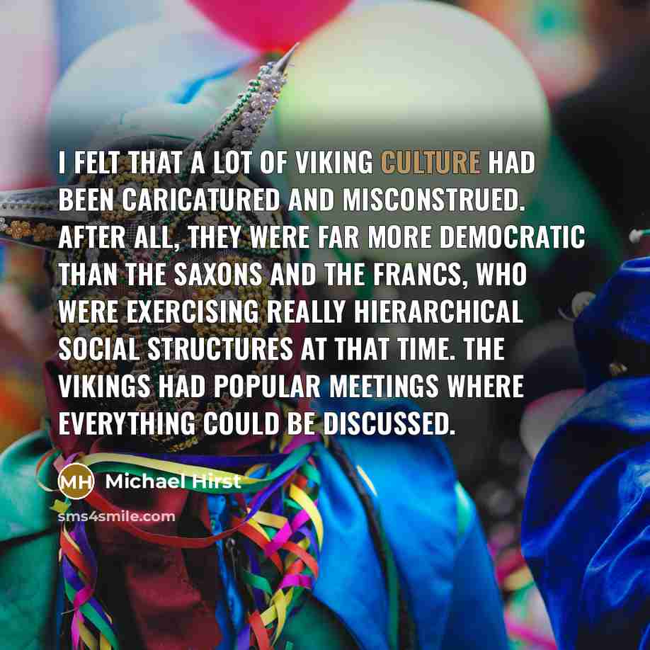 “I felt that a lot of Viking culture had been…” quote by Michael Hirst