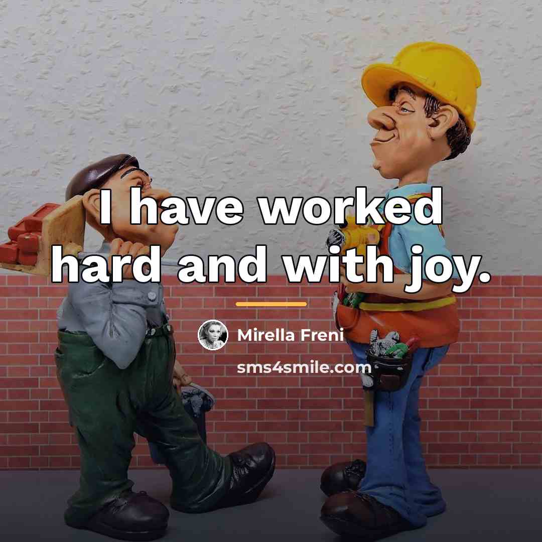 “I have worked hard and with joy.…” quote by Mirella Freni