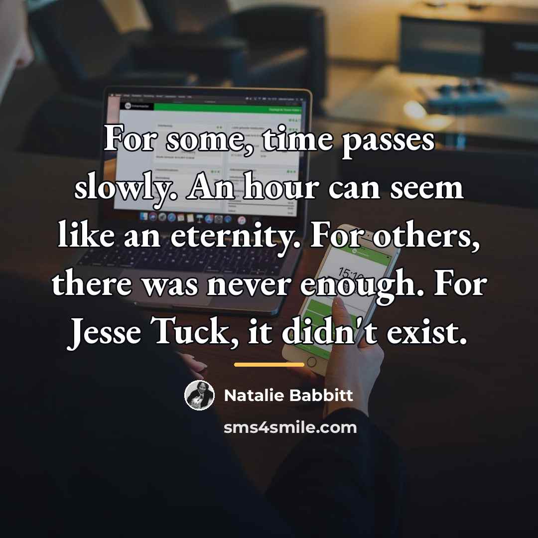“For some, time passes slowly. An hour can seem like…” quote by Natalie Babbitt