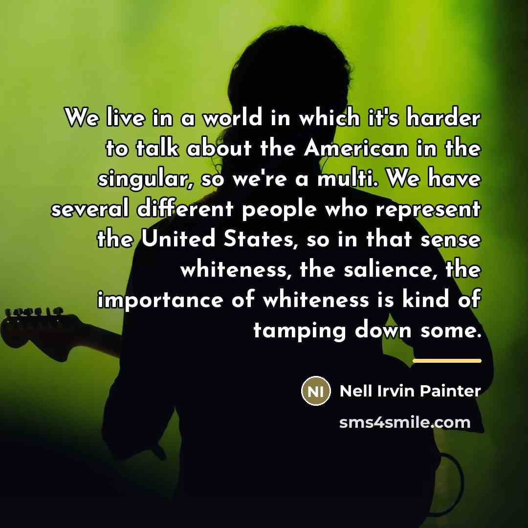 “We live in a world in which it's harder to…” quote by Nell Irvin Painter