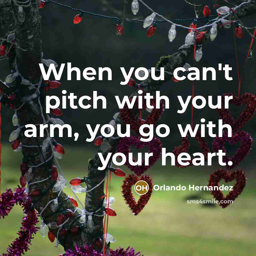 “When you can't pitch with your arm, you go with…” quote by Orlando Hernandez