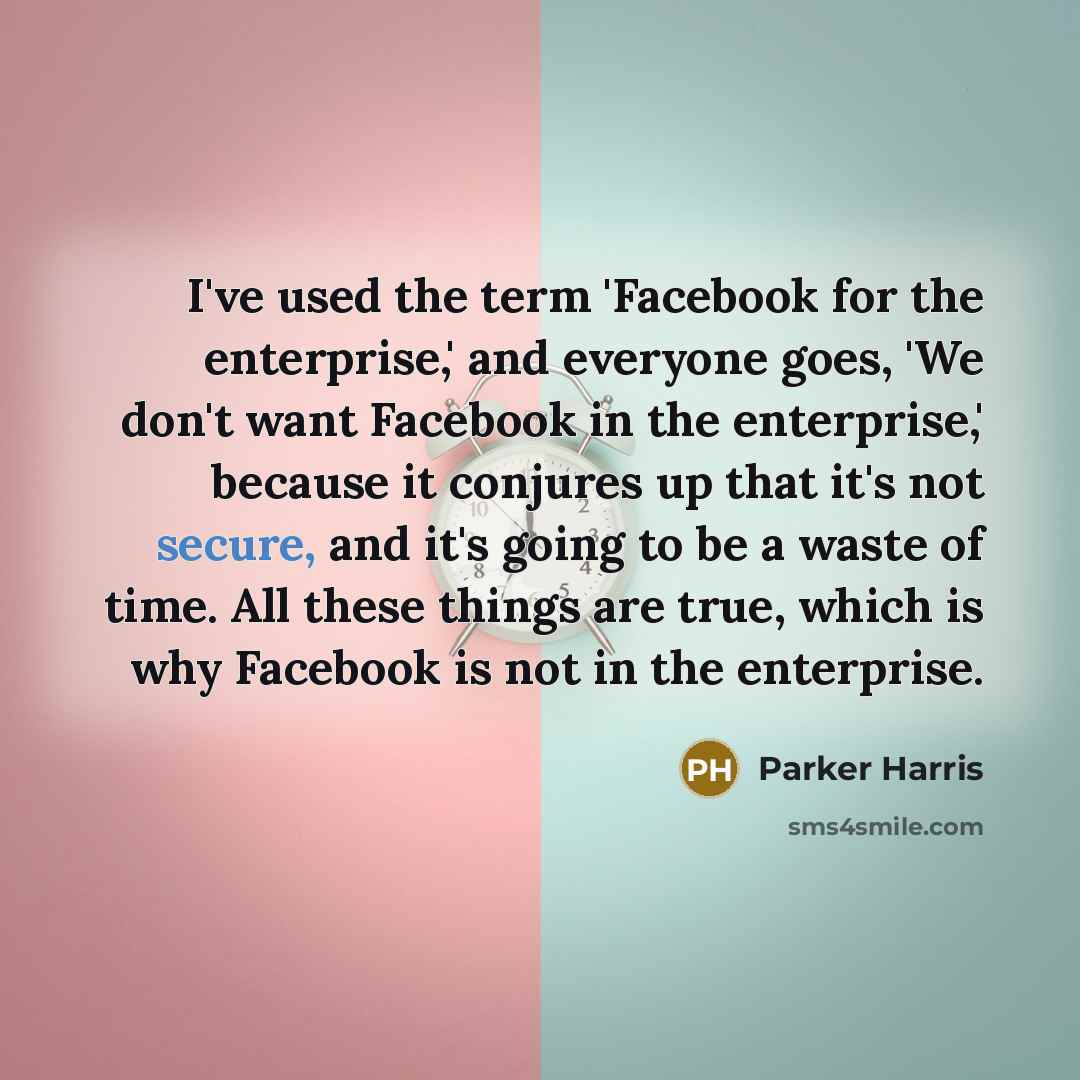 “I've used the term 'Facebook for the enterprise,' and everyone…” quote by Parker Harris