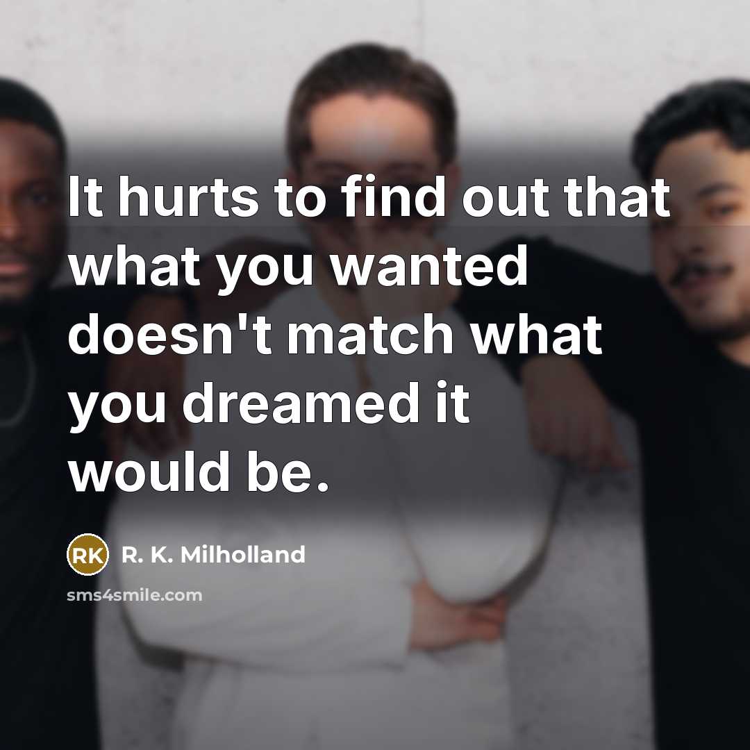 “It hurts to find out that what you wanted doesn't…” quote by R. K. Milholland