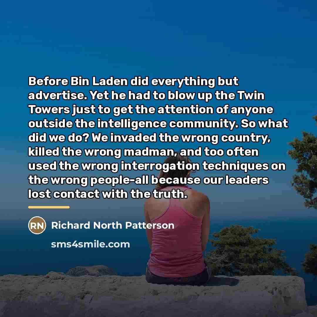“Before Bin Laden did everything but advertise. Yet he had…” quote by Richard North Patterson