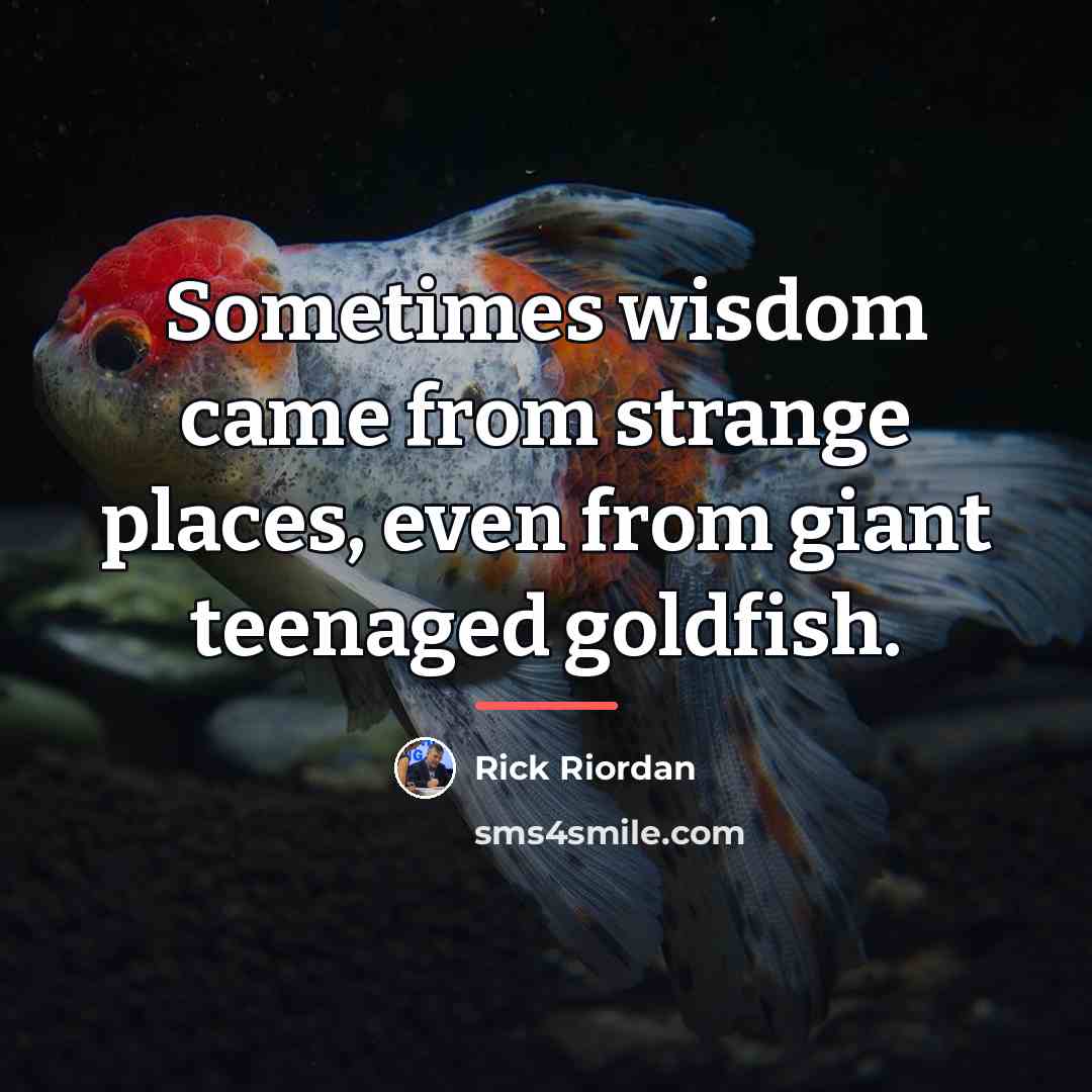 “Sometimes wisdom came from strange places, even from giant teenaged…” quote by Rick Riordan