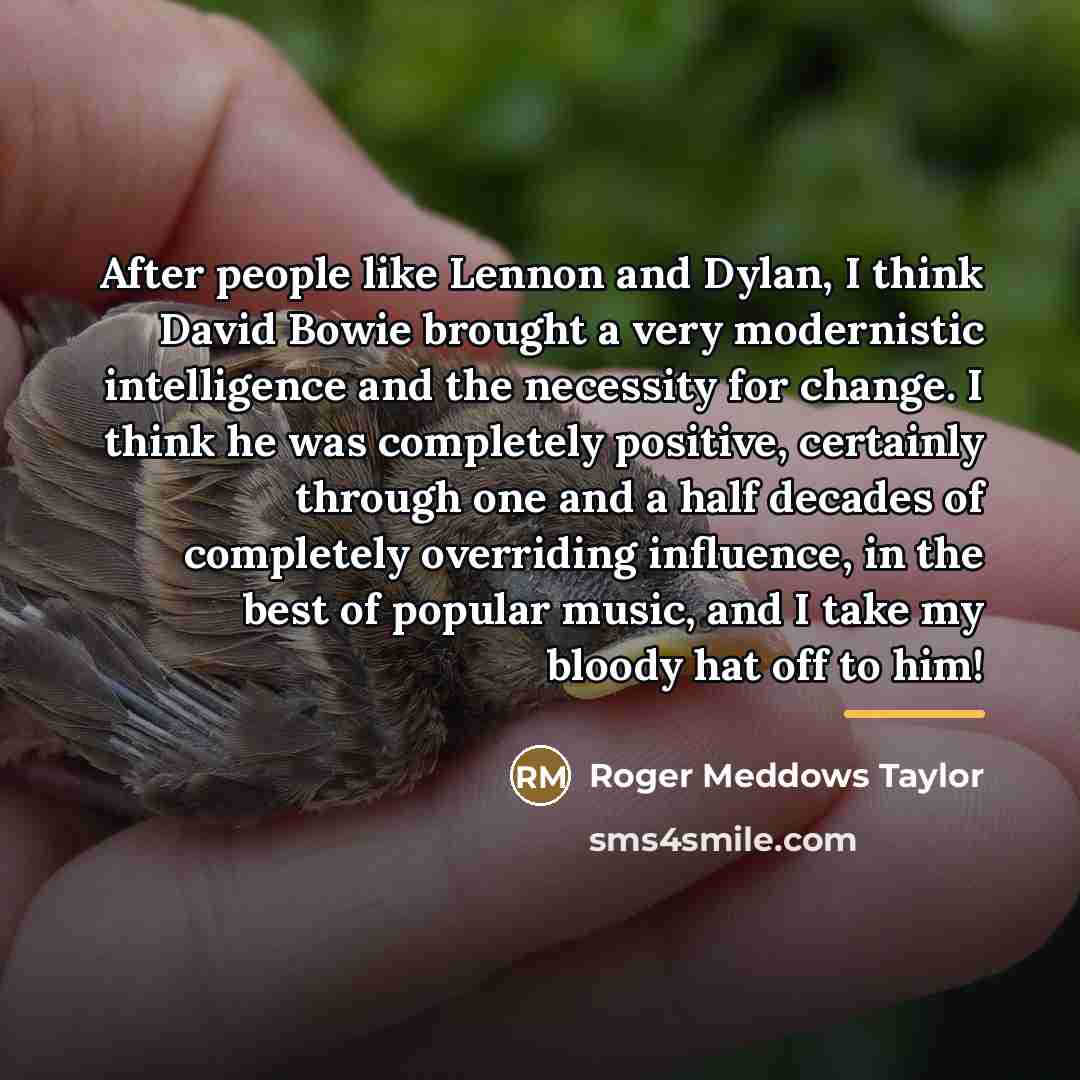 “After people like Lennon and Dylan, I think David Bowie…” quote by Roger Meddows Taylor