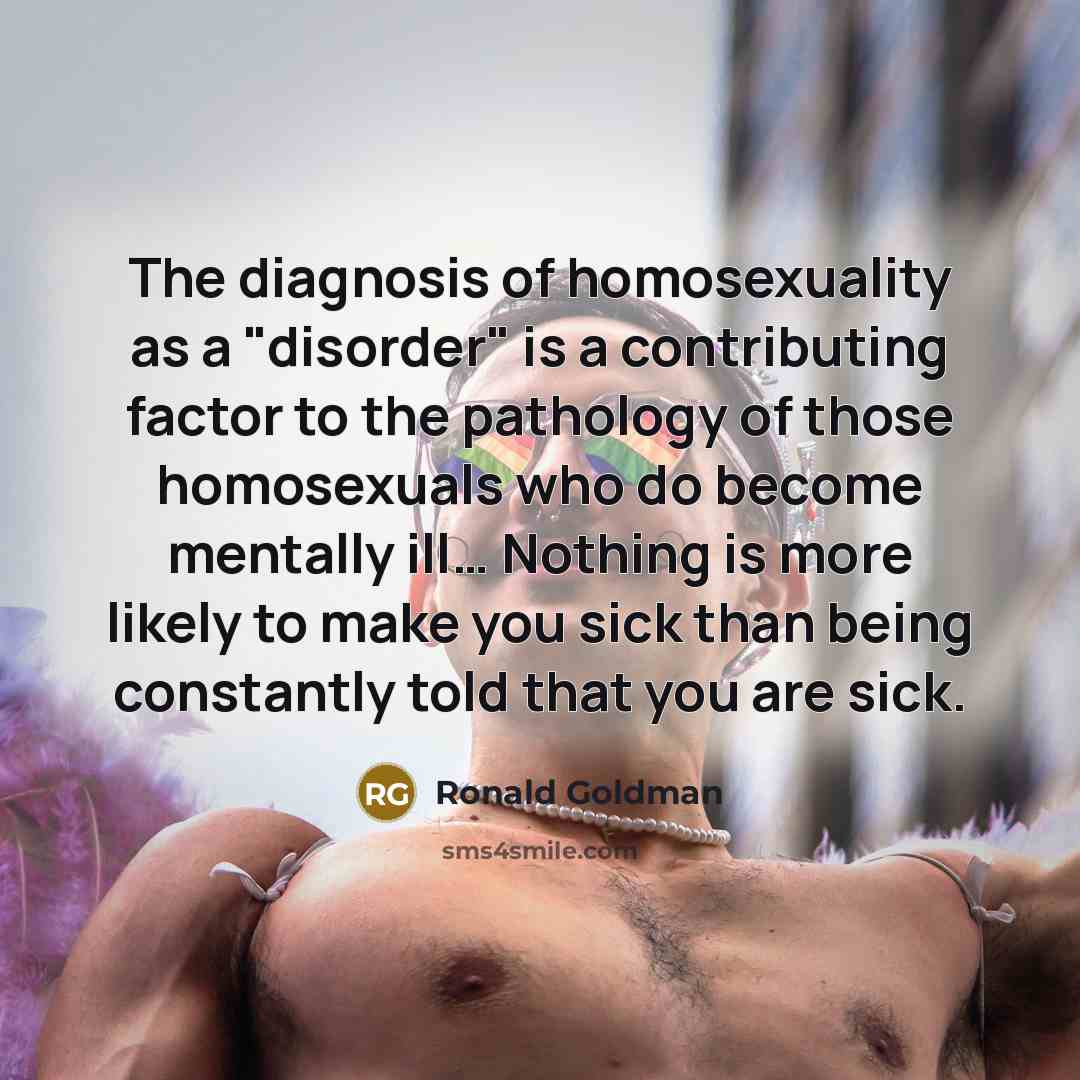 “The diagnosis of homosexuality as a "disorder" is a contributing…” quote by Ronald Goldman