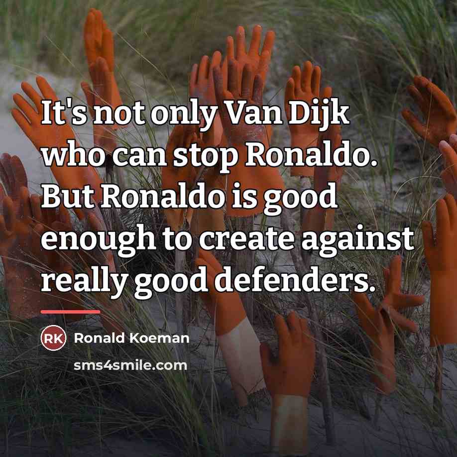 “It's not only Van Dijk who can stop Ronaldo. But…” quote by Ronald Koeman