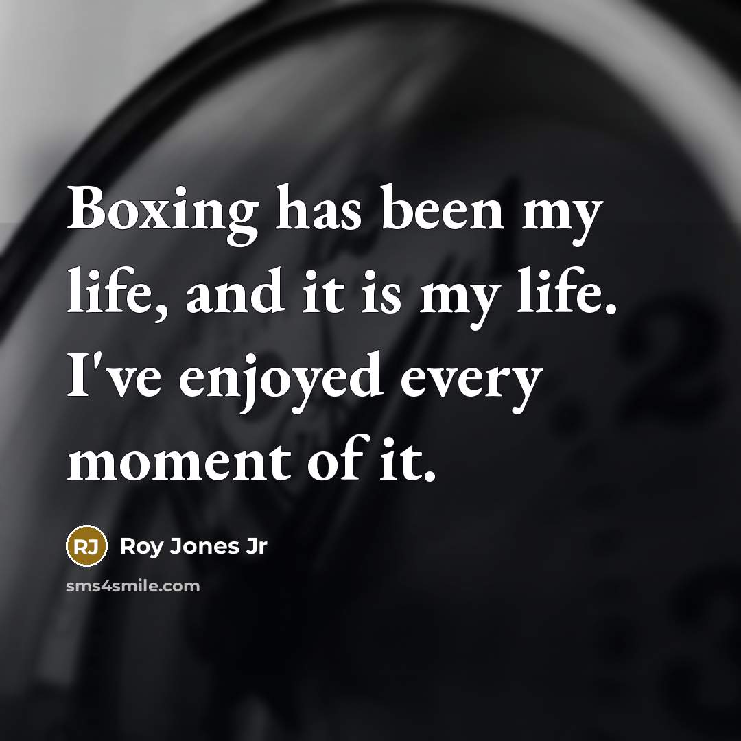 “Boxing has been my life, and it is my life.…” quote by Roy Jones Jr