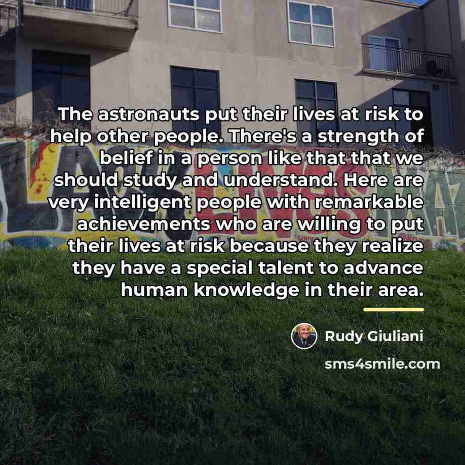 “The astronauts put their lives at risk to help other…” quote by Rudy Giuliani