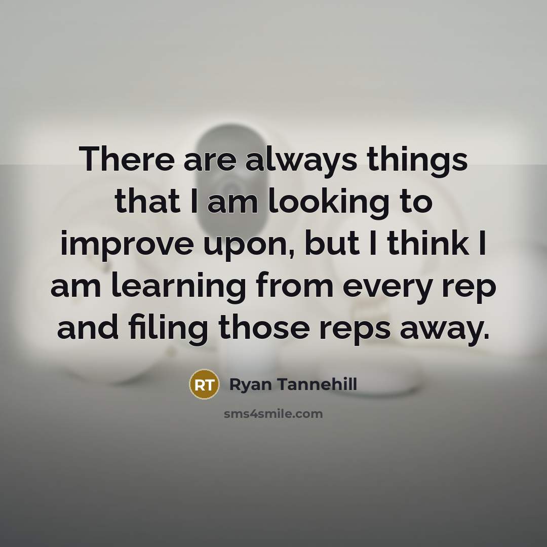 “There are always things that I am looking to improve…” quote by Ryan Tannehill
