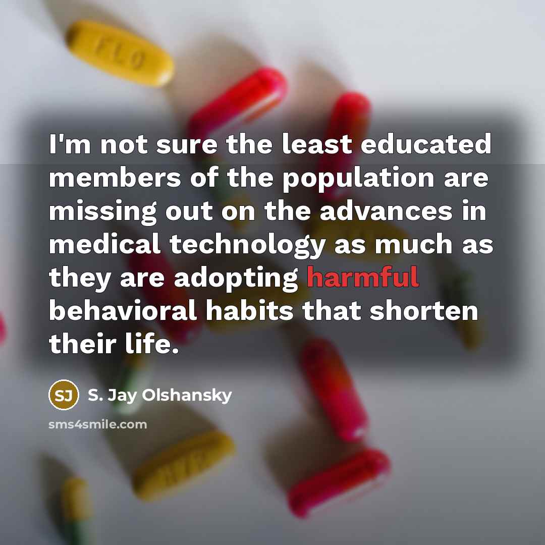“I'm not sure the least educated members of the population…” quote by S. Jay Olshansky