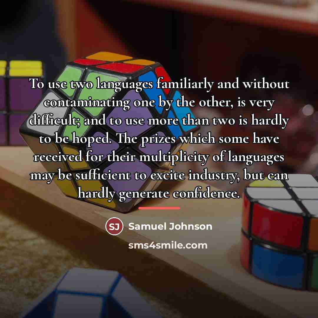 “To use two languages familiarly and without contaminating one by…” quote by Samuel Johnson
