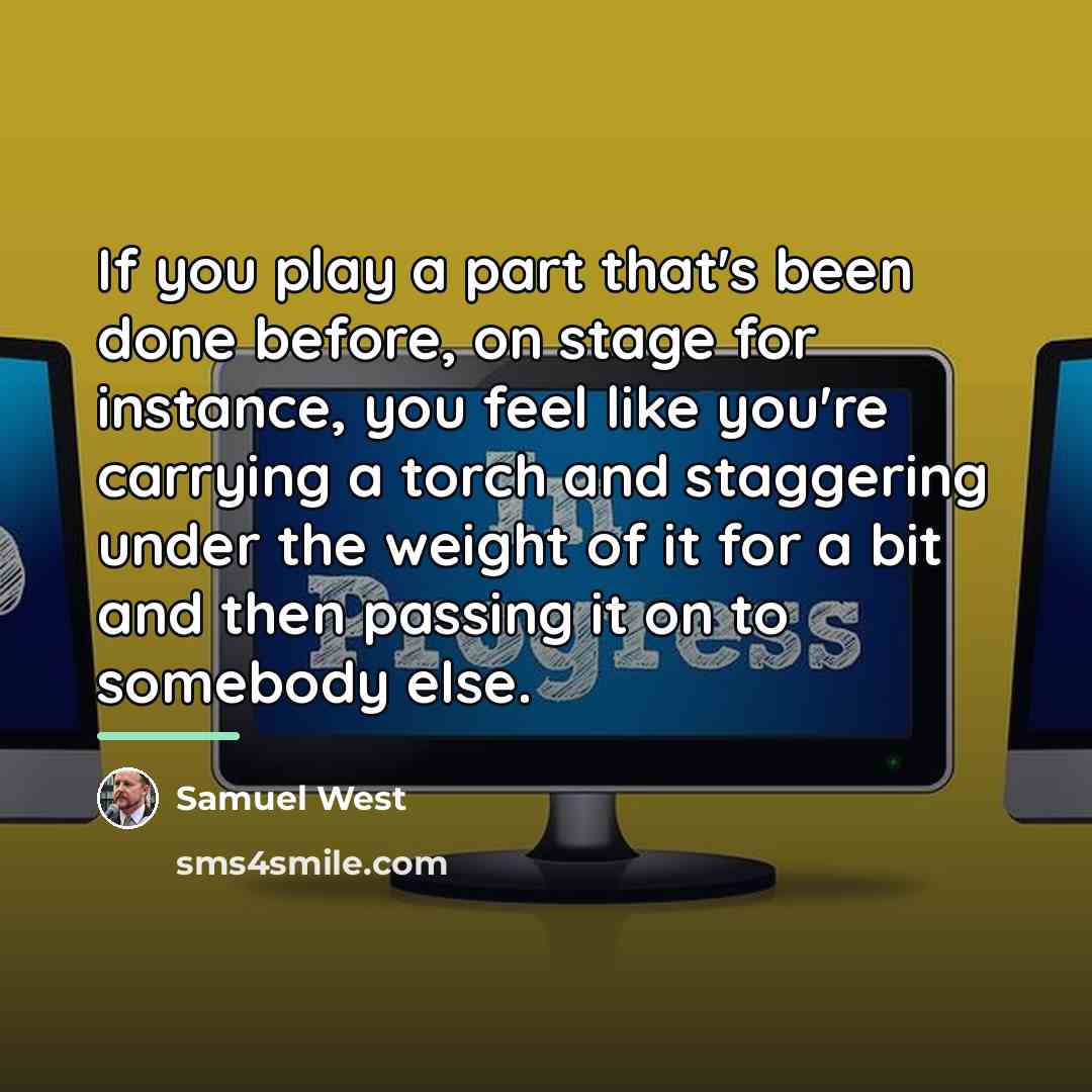 “If you play a part that's been done before, on…” quote by Samuel West