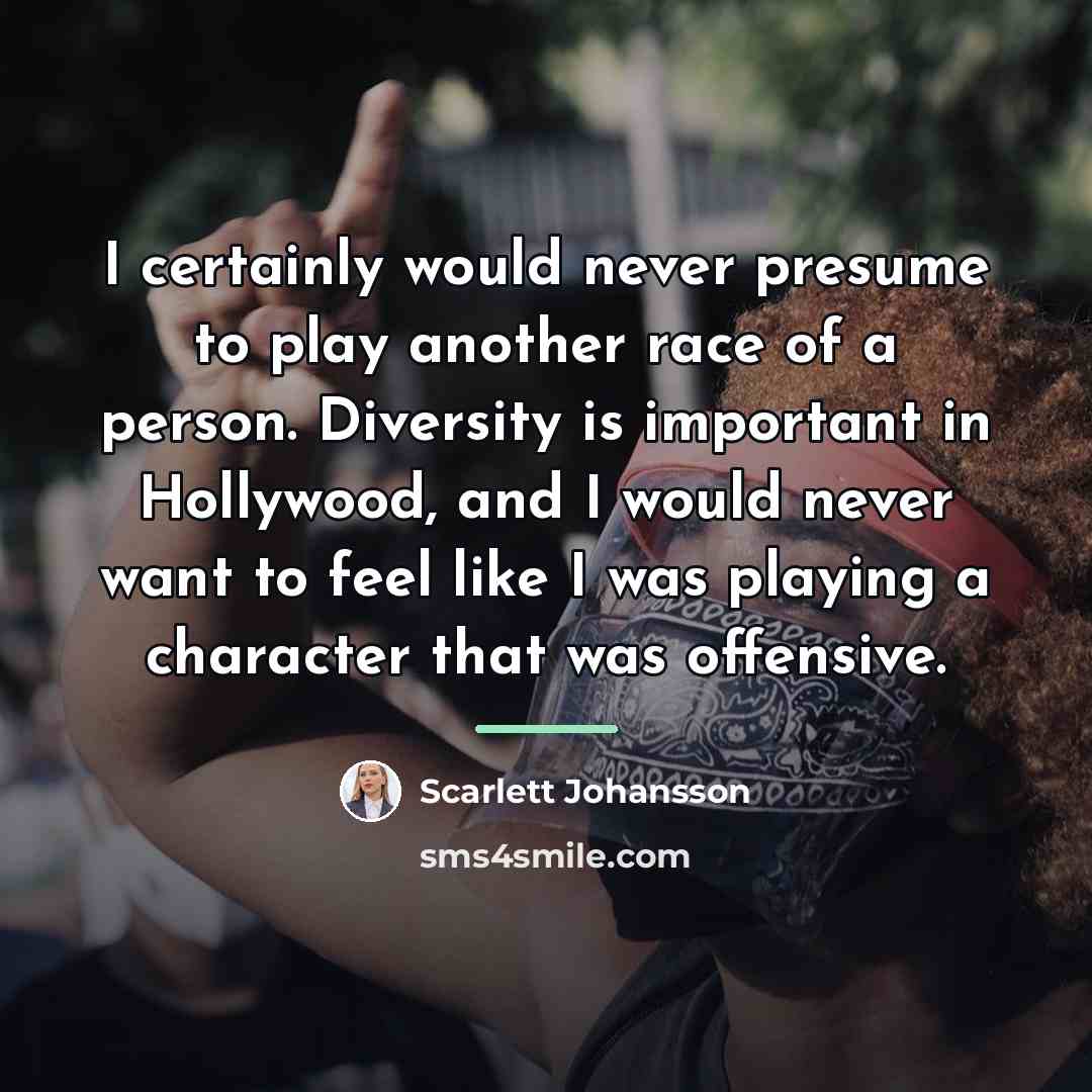 “I certainly would never presume to play another race of…” quote by Scarlett Johansson