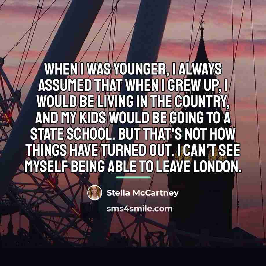 “When I was younger, I always assumed that when I…” quote by Stella McCartney